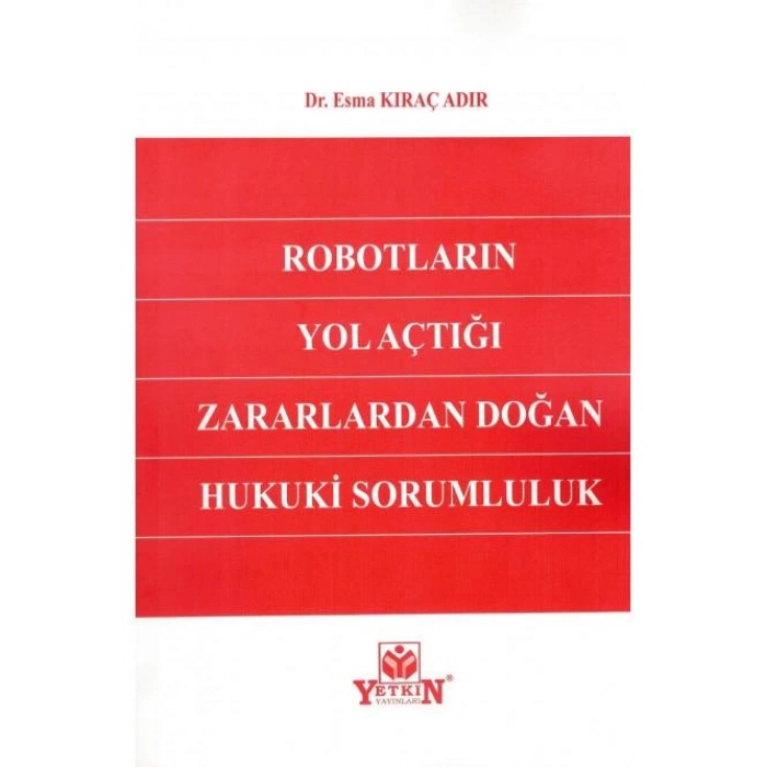 Robotların Yol Açtığı Zararlardan Doğan Hukuki Sorumluluk