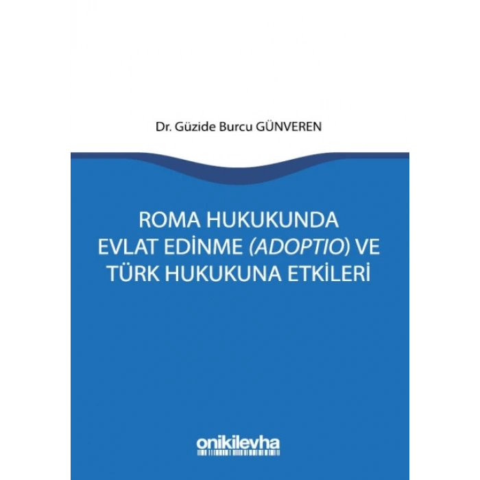 Roma Hukukunda Evlat Edinme (Adoptio) ve Türk Hukukuna Etkileri