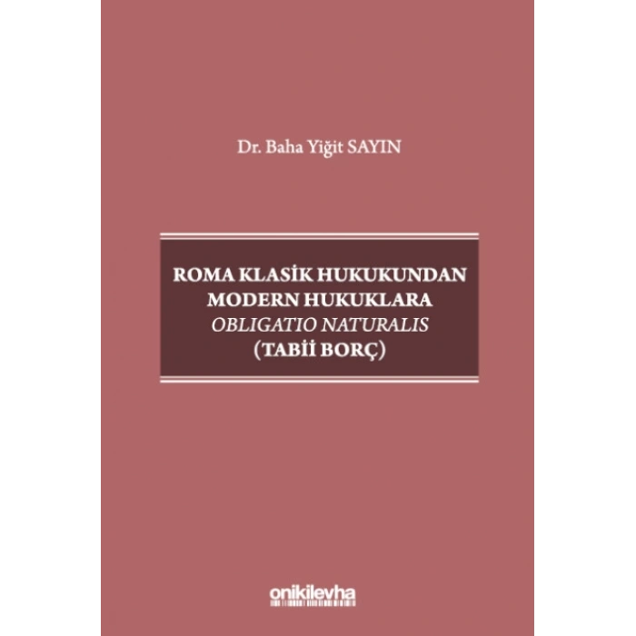 Roma Klasik Hukukundan Modern Hukuklara Obligatio Naturalis (Tabii Borç)