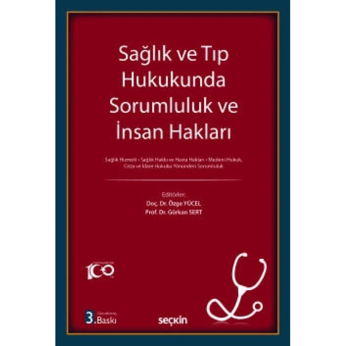 Sağlık ve Tıp Hukukunda Sorumluluk ve İnsan Hakları Sağlık Hizmeti ¦ Sağlık Hakkı ve Hasta Hakları Medeni Hukuk, Ceza ve İdare Hukuku Yönünden Sorumluluk