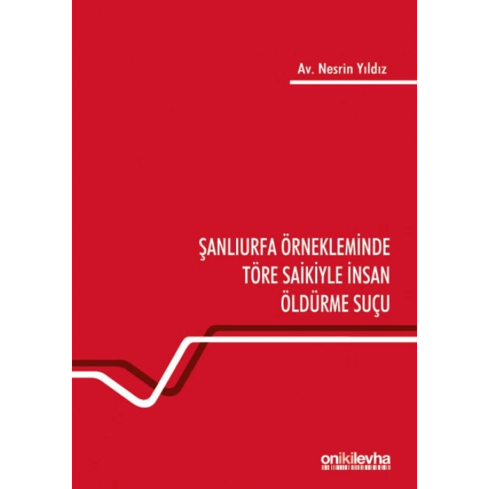 Şanlıurfa Örnekleminde Töre Saikiyle İnsan Öldürme Suçu