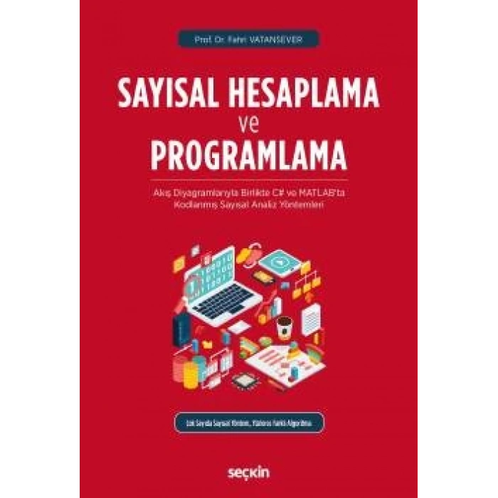 Sayısal Hesaplama ve Programlama Akış Diyagramlarıyla Birlikte C# ve MATLABta Kodlanmış Sayısal Analiz Yöntemleri
