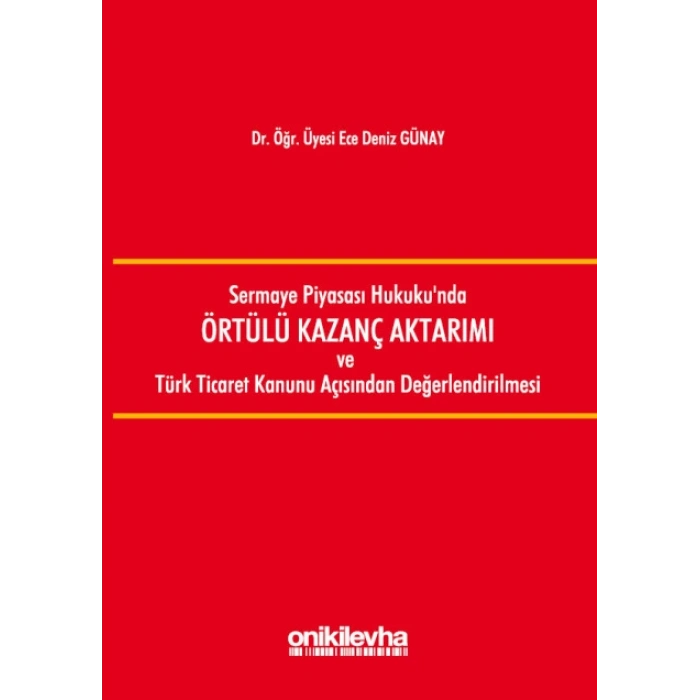 Sermaye Piyasası Hukukunda Örtülü Kazanç Aktarımı ve Türk Ticaret Kanunu Açısından Değerlendirilmesi