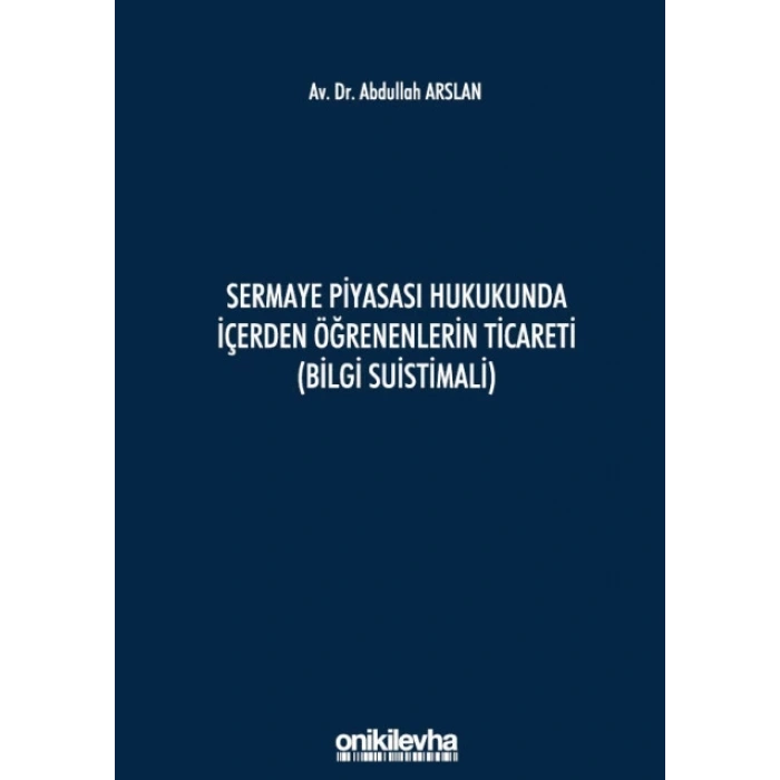Sermaye Piyasası Hukukunda İçerden Öğrenenlerin Ticareti (Bilgi Suistimali)