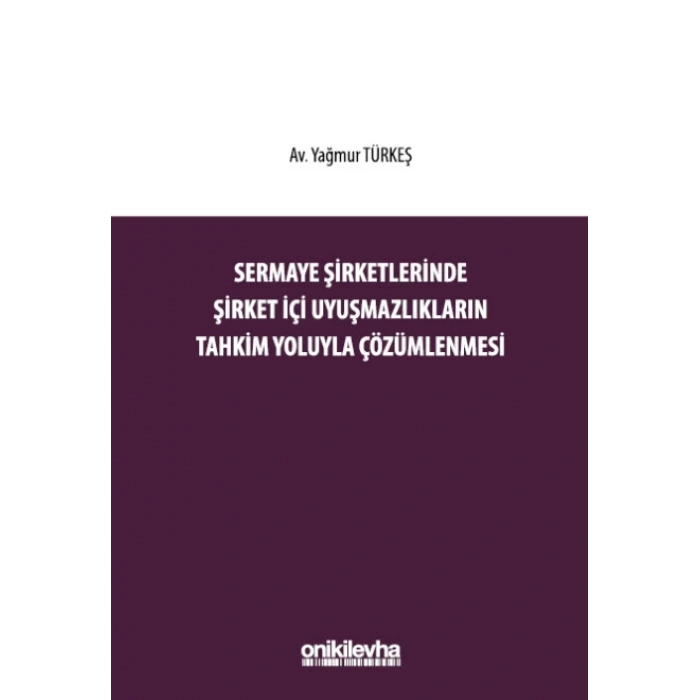 Sermaye Şirketlerinde Şirket İçi Uyuşmazlıkların Tahkim Yoluyla Çözümlenmesi