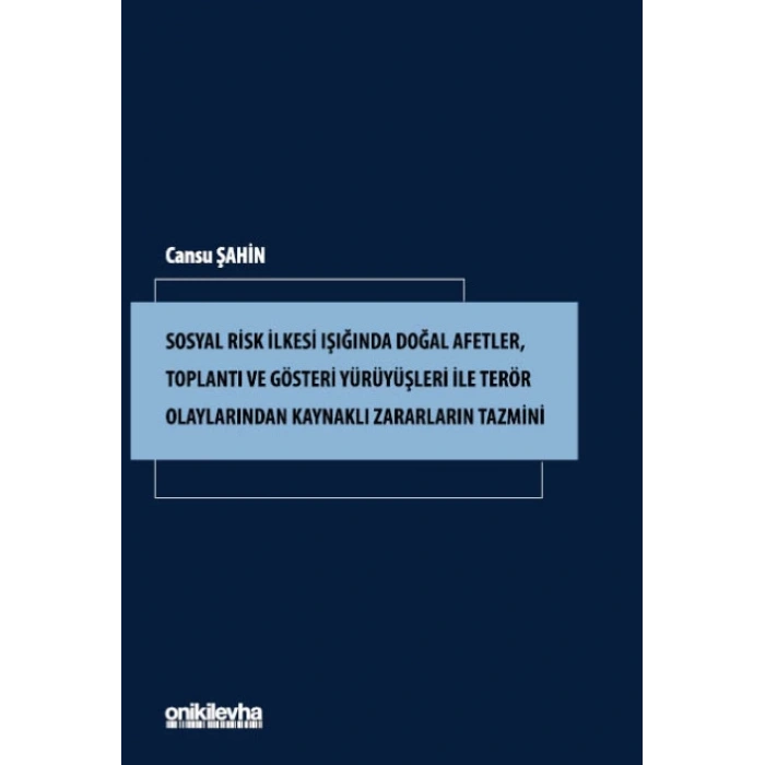 Sosyal Risk İlkesi Işığında Doğal Afetler, Toplantı ve Gösteri Yürüyüşleri ile Terör Olaylarından Kaynaklı Zararların Tazmini