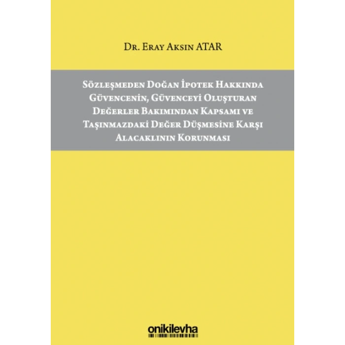 Sözleşmeden Doğan İpotek Hakkında Güvencenin, Güvenceyi Oluşturan Değerler Bakımından Kapsamı ve Taşınmazdaki Değer Düşmesine Ka