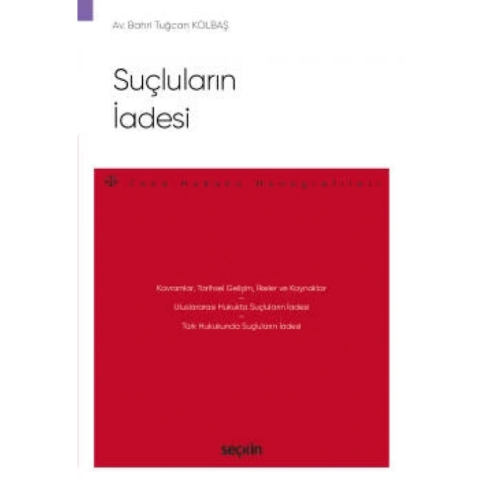 Suçluların İadesi – Ceza Hukuku Monografileri –