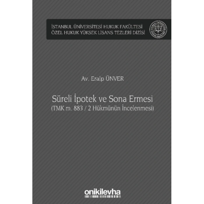Süreli İpotek ve Sona Ermesi (TMK m. 883 / 2 Hükmünün İncelenmesi)