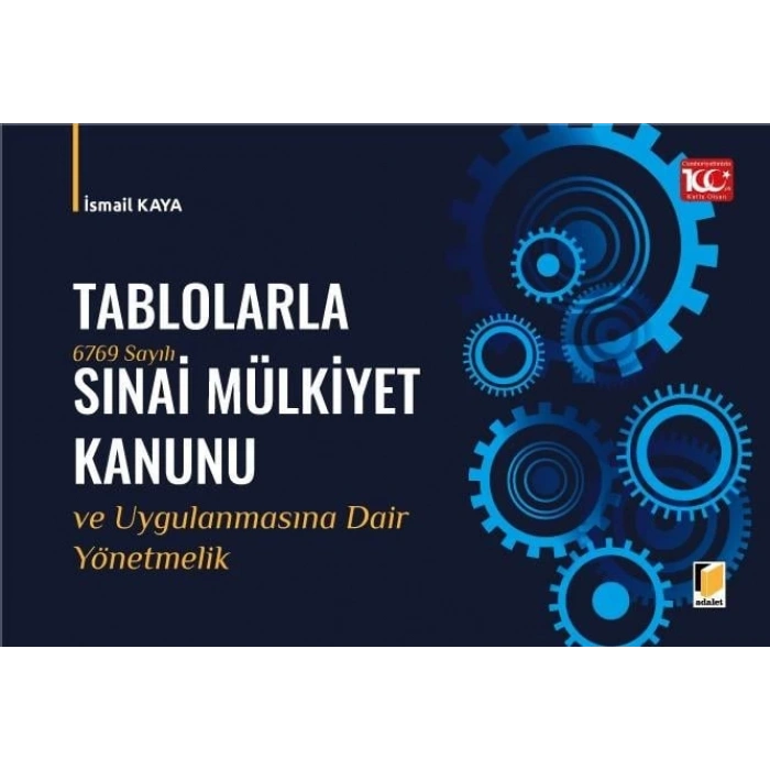 Tablolarla 6769 Sayılı Sınai Mülkiyet Kanunu ve Uygulanmasına Dair Yönetmelik