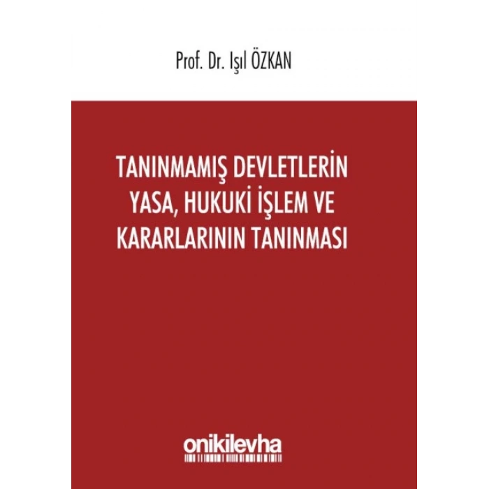 Tanınmamış Devletlerin Yasa, Hukuki İşlem ve Kararlarının Tanınması