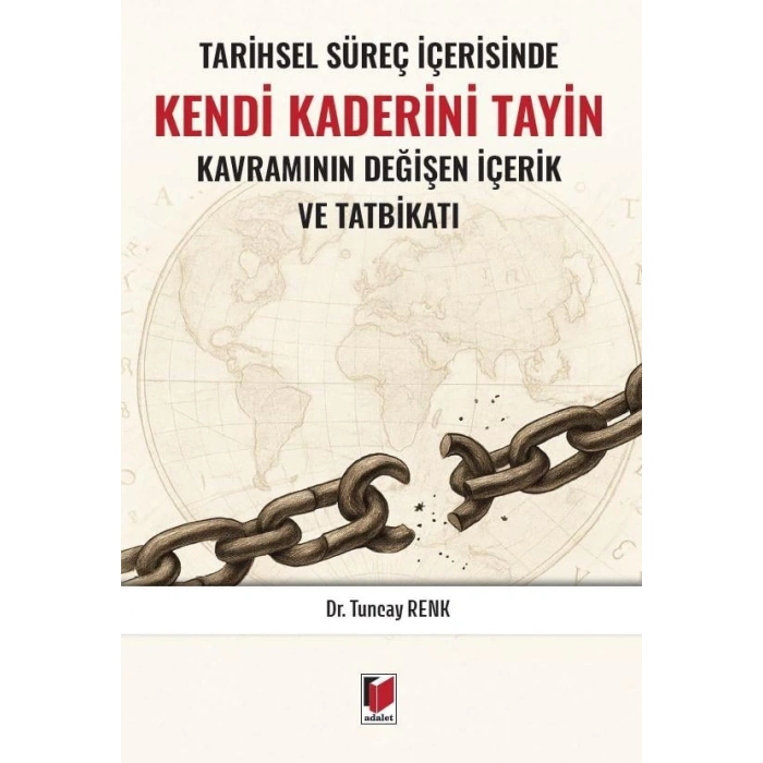 Tarihsel Süreç İçerisinde Kendi Kaderini Tayin Kavramının Değişen İçerik ve Tatbikatı