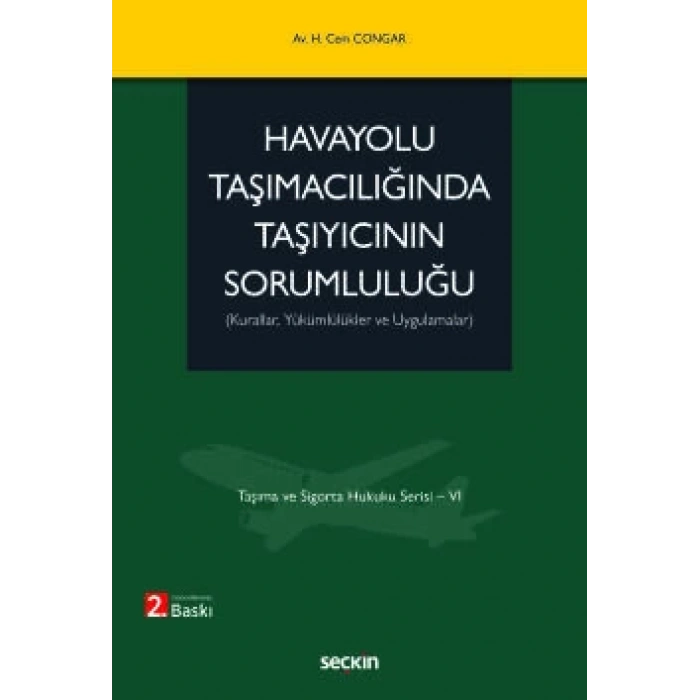 Taşıma ve Sigorta Hukuku Serisi – VIHavayolu Taşımacılığında Taşıyıcının Sorumluluğu (Kurallar, Yükümlülükler ve Uygulamalar)