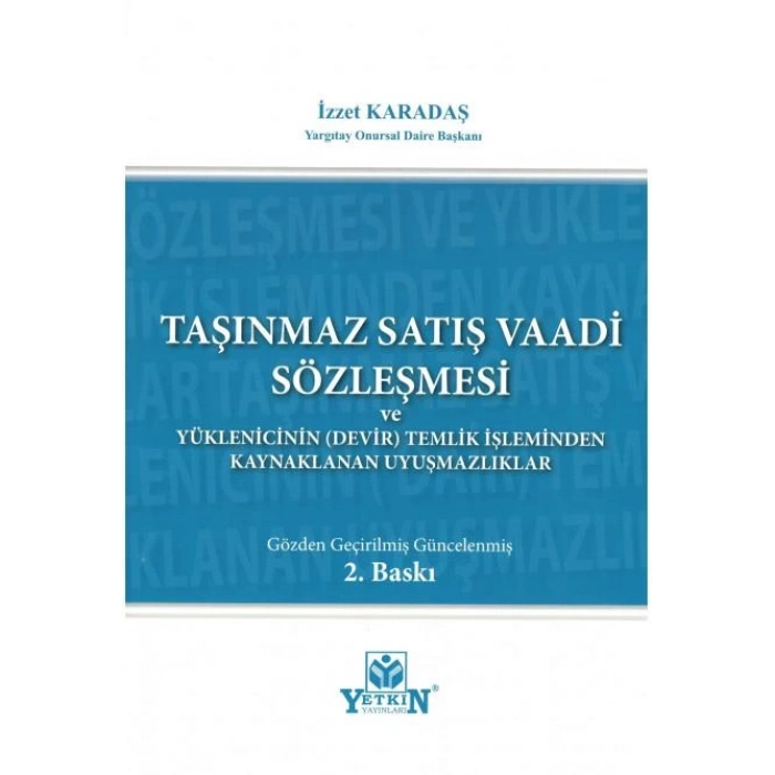 Taşınmaz Satış Vaadi Sözleşmesi ve Yüklenicinin (Devir) Temliki İşleminden Kaynaklanan Uyuşmazlıklar