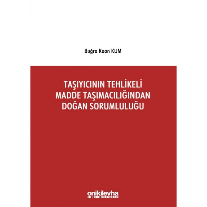 Taşıyıcının Tehlikeli Madde Taşımacılığından Doğan Sorumluluğu
