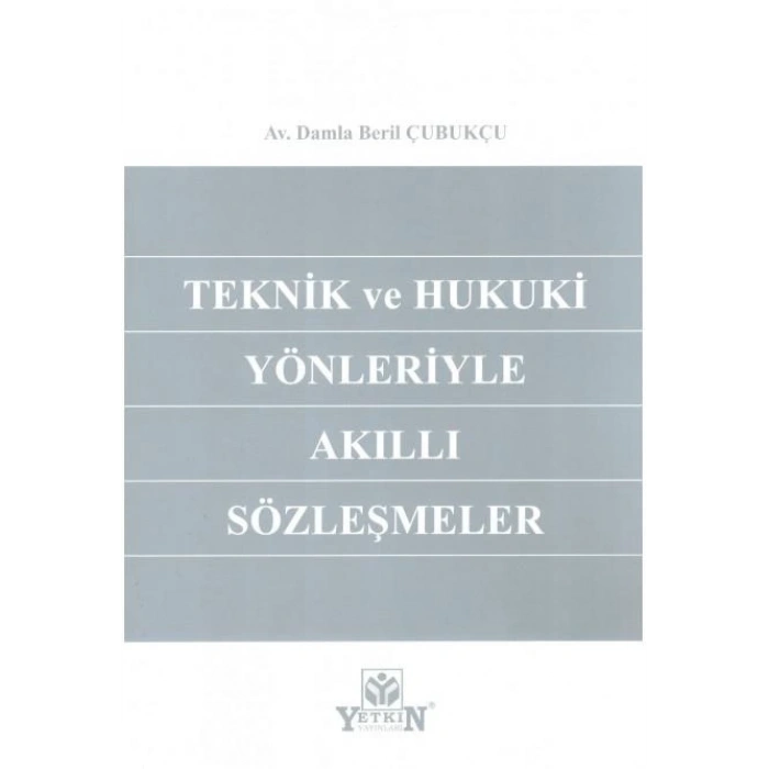 Teknik ve Hukuki Yönleriyle Akıllı Sözleşmeler