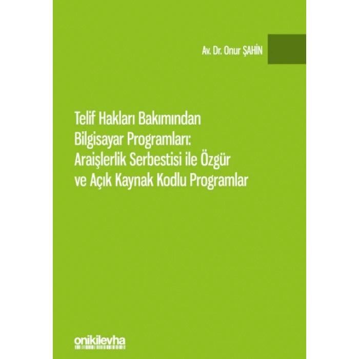 Telif Hakları Bakımından Bilgisayar Programları: Araişlerlik Serbestisi ile Özgür ve Açık Kaynak Kodlu Programlar