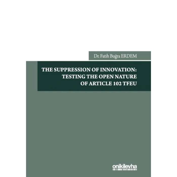 The Suppression Of Innovation: Testing The Open Nature Of Article 102 TFEU