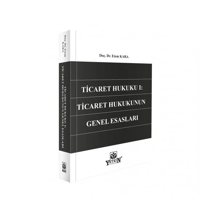 Ticaret Hukuku I: Ticaret Hukukunun Genel Esasları