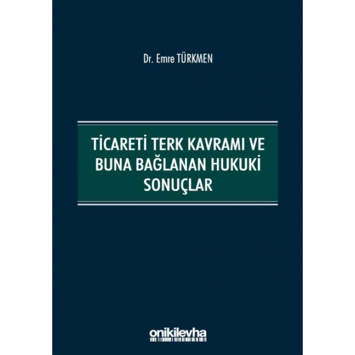 Ticareti Terk Kavramı ve Buna Bağlanan Hukuki Sonuçlar