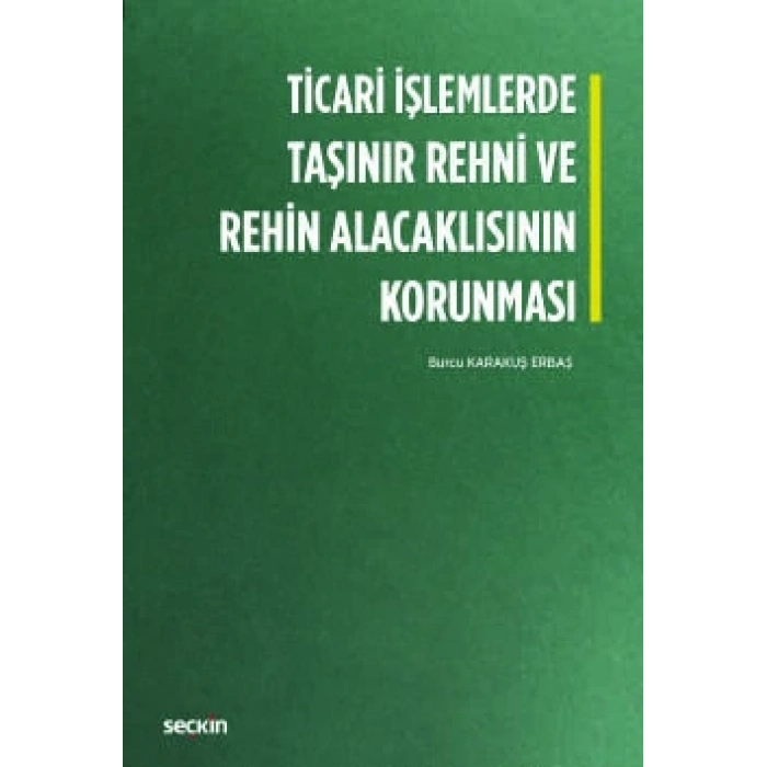 Ticari İşlemlerde<br />Taşınır Rehni ve Rehin Alacaklısının Korunması