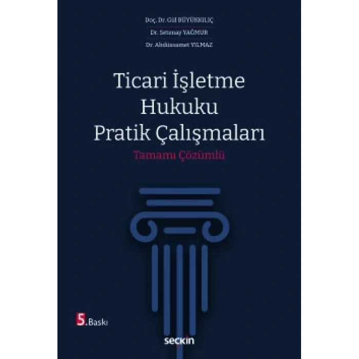 Ticari İşletme Hukuku Pratik Çalışmaları Tamamı Çözümlü