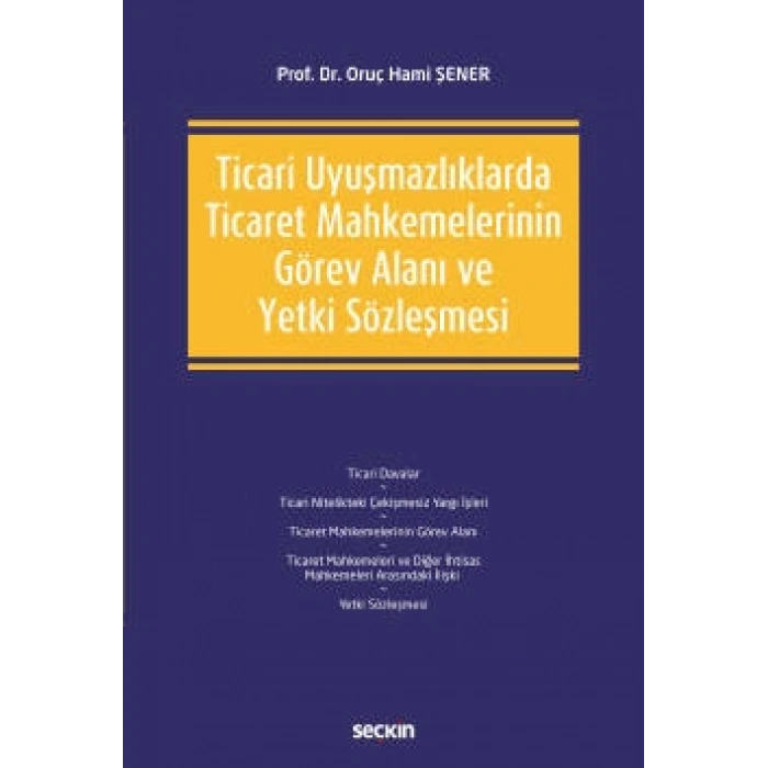 Ticari Uyuşmazlıklarda Ticaret Mahkemelerinin Görev Alanı ve Yetki Sözleşmesi