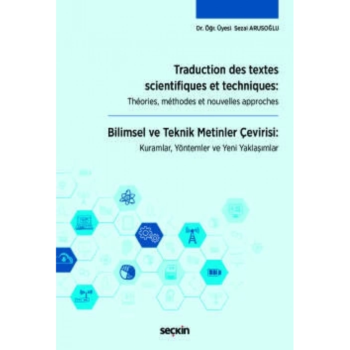 Traduction des textes scientifiques et techniques: Théories, méthodes et nouvelles approches Bilimsel ve Teknik Metinler Çevirisi: Kuramlar, Yöntemler ve Yeni Yaklaşımlar