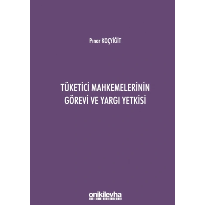 Tüketici Mahkemelerinin Görevi ve Yargı Yetkisi