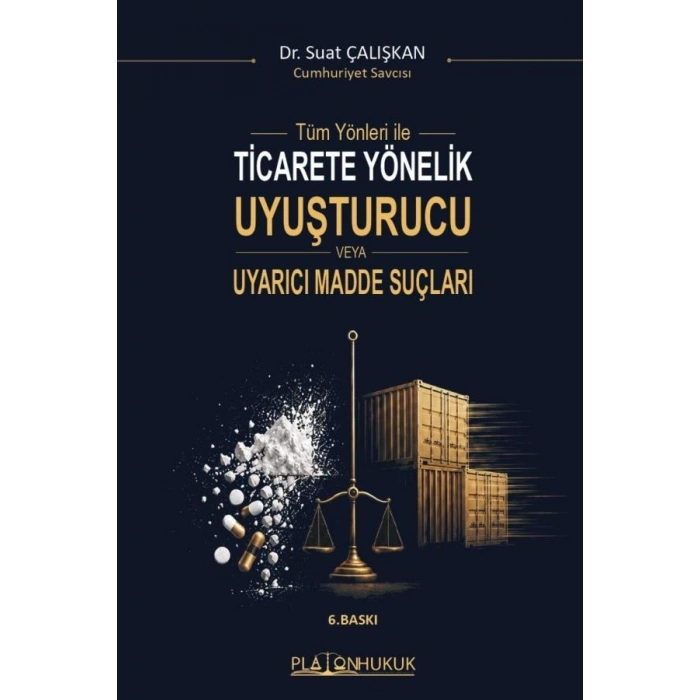 Tüm Yönleri ile Ticarete Yönelik Uyuşturucu veya Uyarıcı Madde Suçları