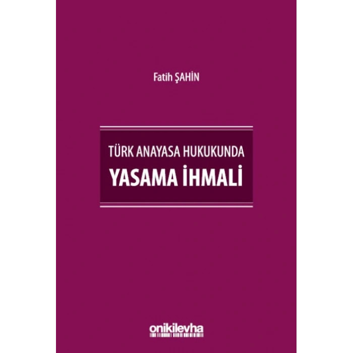 Türk Anayasa Hukukunda Yasama İhmali