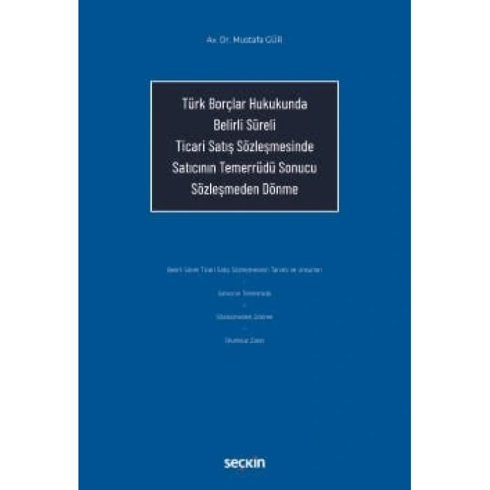 Türk Borçlar Hukukunda Belirli Süreli Ticari Satış Sözleşmesinde Satıcının Temerrüdü Sonucu Sözleşmeden Dönme