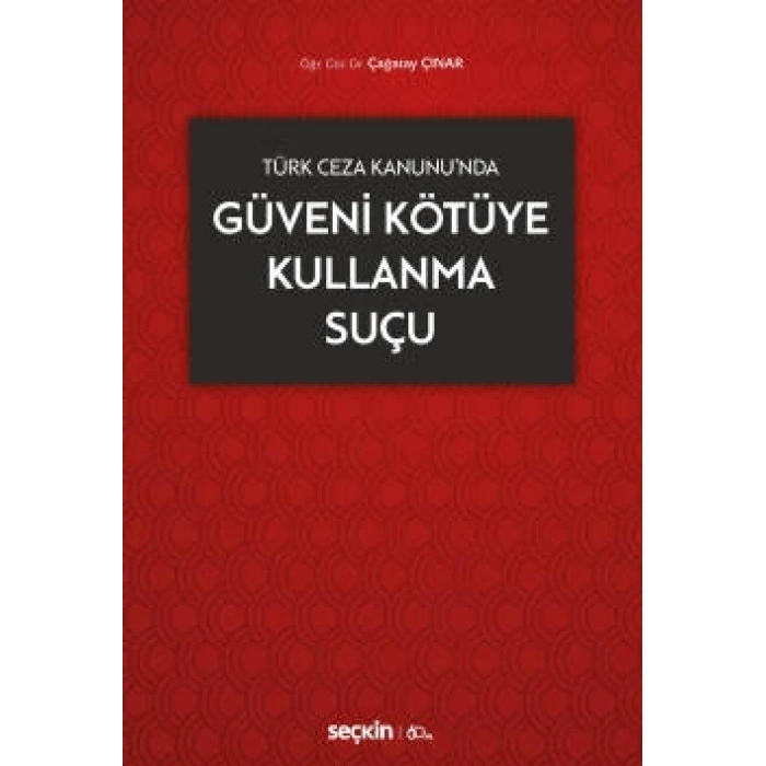 Türk Ceza KanunundaGüveni Kötüye Kullanma Suçu
