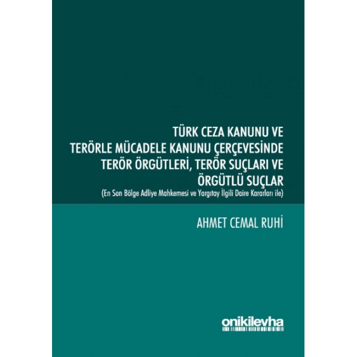 Türk Ceza Kanunu ve Terörle Mücadele Kanunu Çerçevesinde Terör Örgütleri Terör Suçları ve Örgütlü Suçlar