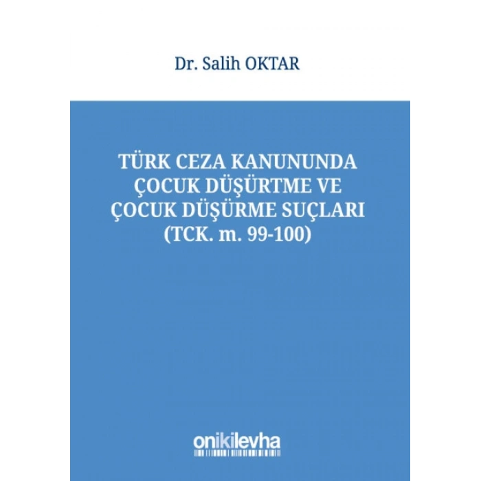 Türk Ceza Kanununda Çocuk Düşürtme ve Çocuk Düşürme Suçları