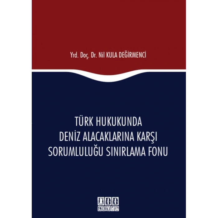 Türk Hukukunda Deniz Alacaklarına Karşı Sorumluluğu Sınırlama Fonu