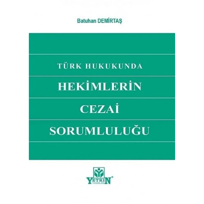 Türk Hukukunda Hekimlerin Cezai Sorumluluğu