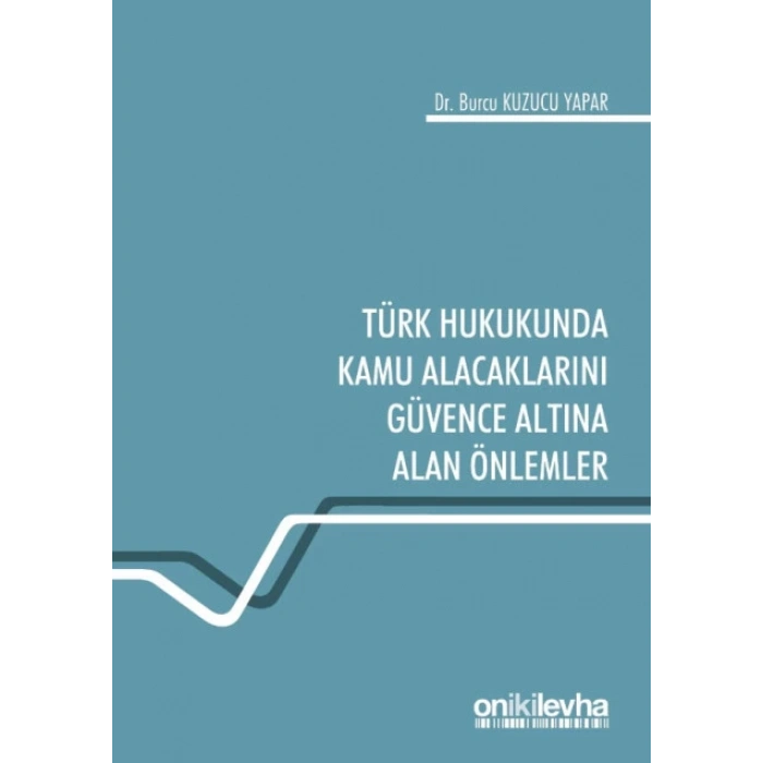 Türk Hukukunda Kamu Alacaklarını Güvence Altına Alan Önlemler