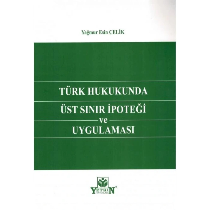 Türk Hukukunda Üst Sınır İpoteği ve Uygulaması