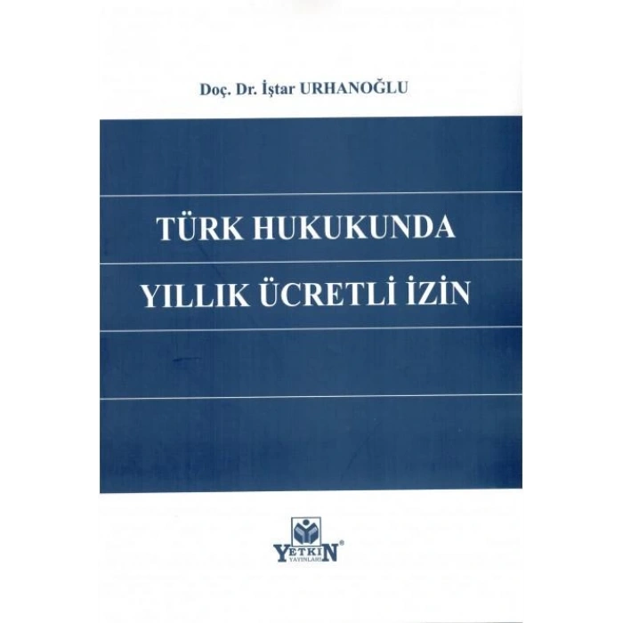 Türk Hukukunda Yıllık Ücretli İzin