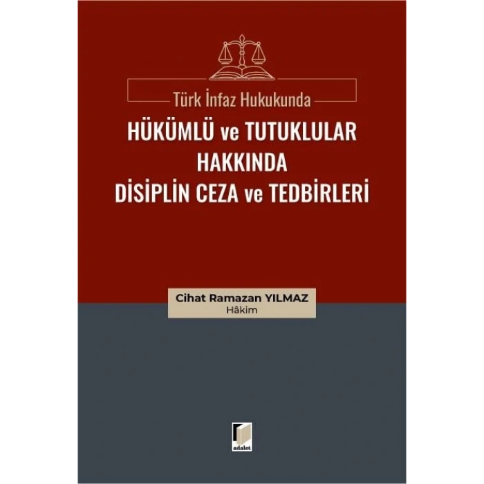 Türk İnfaz Hukukunda Hükümlü ve Tutuklular Hakkında Disiplin Ceza ve Tedbirleri