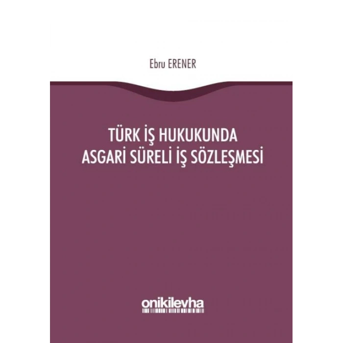 Türk İş Hukukunda Asgari Süreli İş Sözleşmesi
