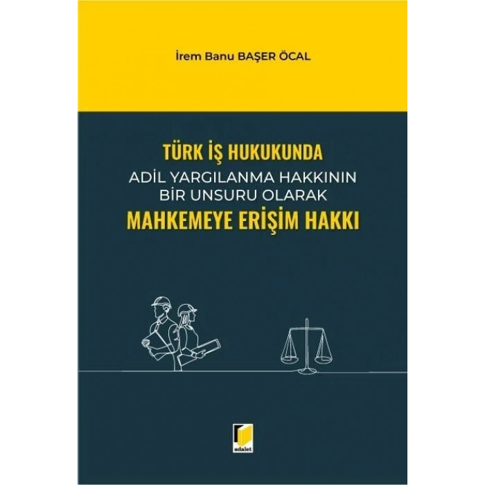 Türk İş Hukukunda Mahkemeye Erişim Hakkı