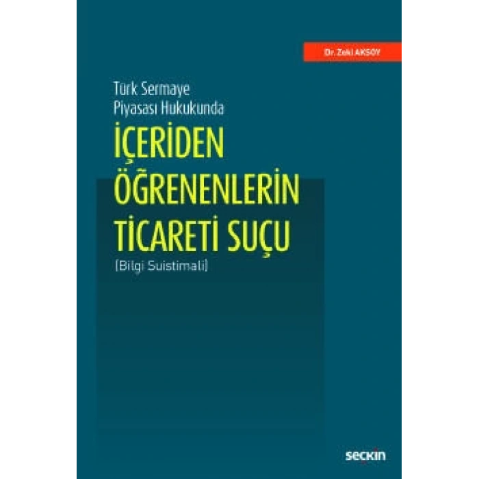 Türk Sermaye Piyasası Hukukundaİçeriden Öğrenenlerin Ticareti Suçu (Bilgi Suistimali)