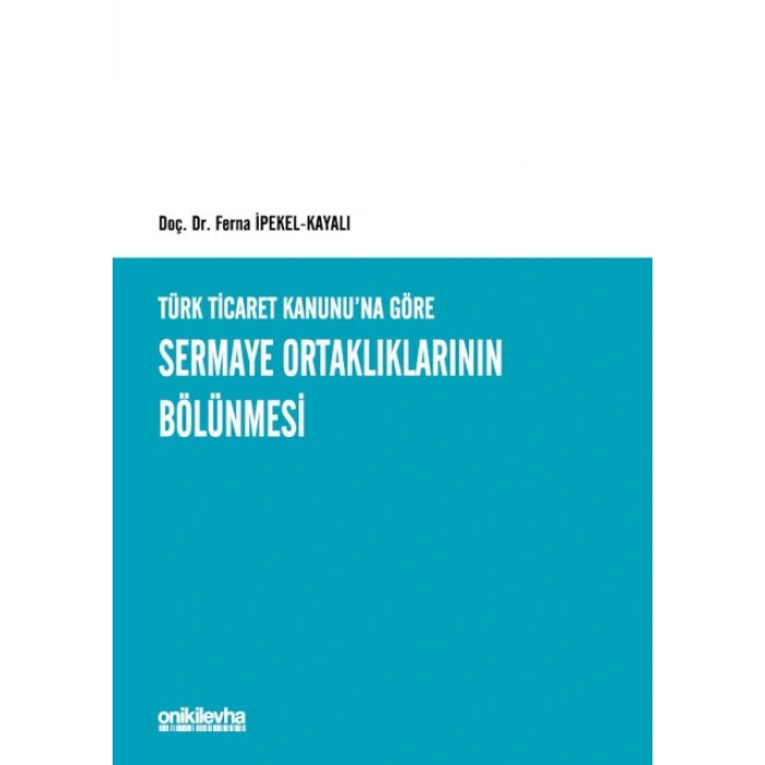 Türk Ticaret Kanununa Göre Sermaye Ortaklıklarının Bölünmesi