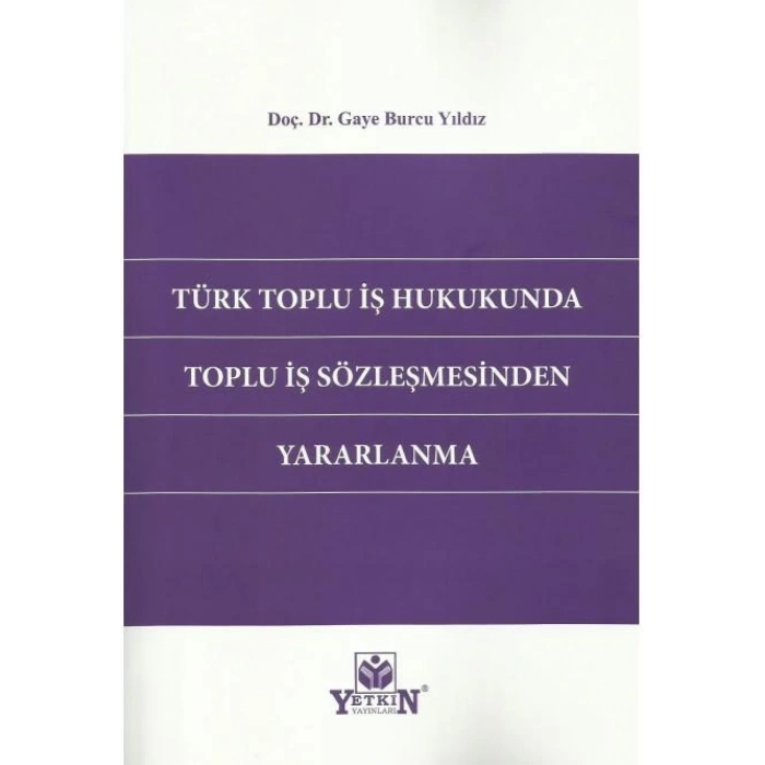 Türk Toplu İş Hukukunda Toplu İş Sözleşmesinden Yararlanma