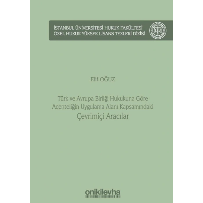 Türk ve Avrupa Birliği Hukukuna Göre Acenteliğin Uygulama Alanı Kapsamındaki Çevrimiçi Aracılar