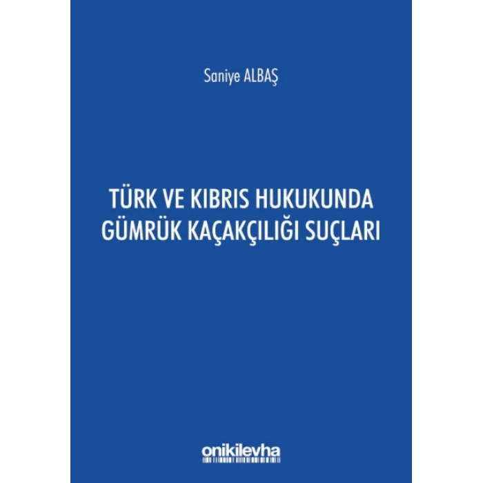 Türk ve Kıbrıs Hukukunda Gümrük Kaçakçılığı Suçları