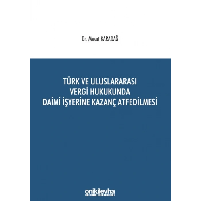 Türk ve Uluslararası Vergi Hukukunda Daimi İşyerine Kazanç Atfedilmesi