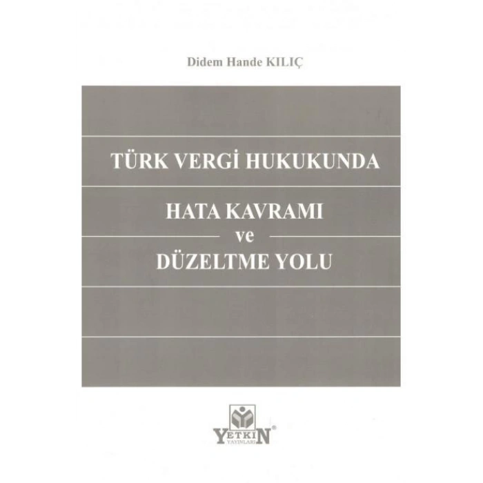 Türk Vergi Hukukunda Hata Kavramı ve Düzeltme Yolu